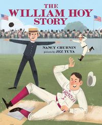 Cover image for The William Hoy Story: How a Deaf Baseball Player Changed the Game