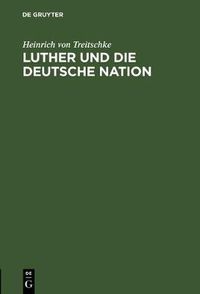 Cover image for Luther Und Die Deutsche Nation: Vortrag, Gehalten in Darmstadt Am 7. November 1883