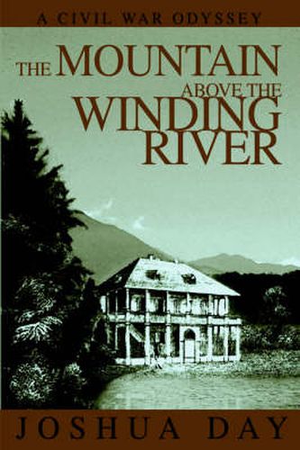 Cover image for The Mountain Above the Winding River: A Civil War Odyssey