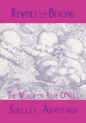 Cover image for Kewpies and Beyond: The World of Rose O'Neill