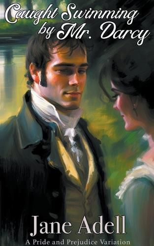 Cover image for Caught Swimming by Mr. Darcy