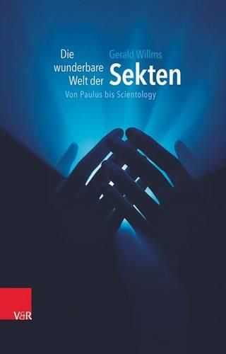 Cover image for Die Wunderbare Welt Der Sekten: Von Paulus Bis Scientology