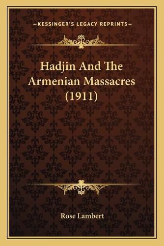 Cover image for Hadjin and the Armenian Massacres (1911)