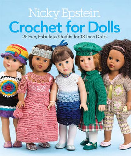 Cover image for Nicky Epstein Crochet for Dolls: 25 Fun, Fabulous Outfits for 18-Inch Dolls