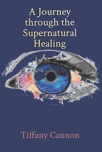 Cover image for A Journey through Supernatural Healing