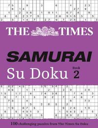 Cover image for The Times Samurai Su Doku 2: 100 Challenging Puzzles from the Times