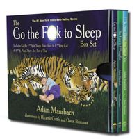Cover image for The Go the Fuck to Sleep Box Set: Go the Fuck to Sleep, You Have to Fucking Eat & Fuck, Now There Are Two of You