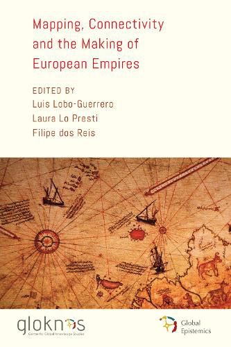 Cover image for Mapping, Connectivity, and the Making of European Empires