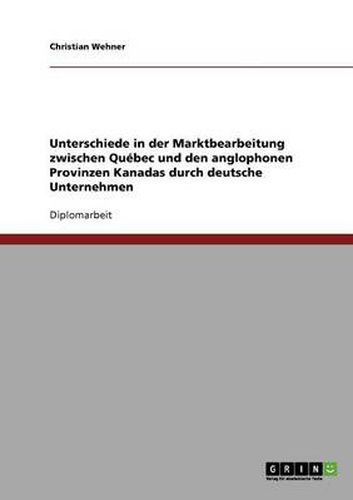 Cover image for Unterschiede in der Marktbearbeitung zwischen Quebec und den anglophonen Provinzen Kanadas durch deutsche Unternehmen