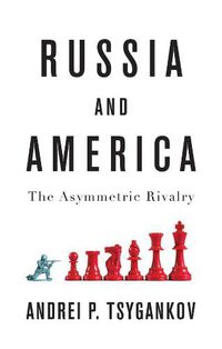 Cover image for Russia and America: The Asymmetric Rivalry