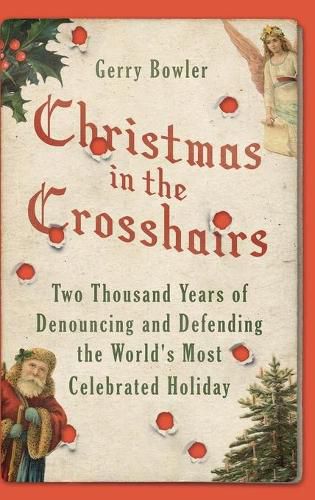 Cover image for Christmas in the Crosshairs: Two Thousand Years of Denouncing and Defending the World's Most Celebrated Holiday