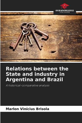 Cover image for Relations between the State and industry in Argentina and Brazil