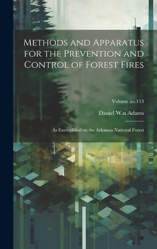 Cover image for Methods and Apparatus for the Prevention and Control of Forest Fires