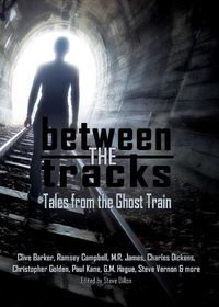 Cover image for Between the Tracks Tales from the Ghost Train 5x7
