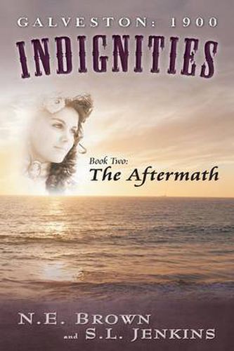 Cover image for Galveston: 1900: Indignities, Book Two: The Aftermath