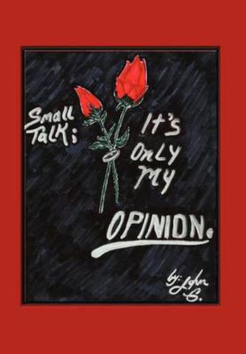 Cover image for Small Talk: It's Only My Opinion