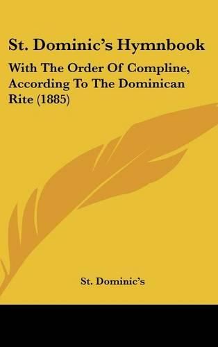 Cover image for St. Dominics Hymnbook: With the Order of Compline, According to the Dominican Rite (1885)