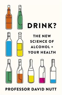 Cover image for Drink?: The New Science of Alcohol and Your Health