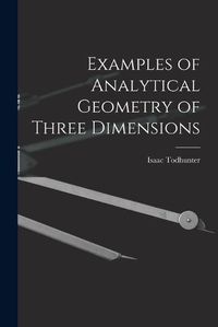 Cover image for Examples of Analytical Geometry of Three Dimensions