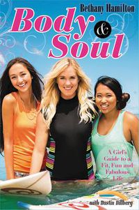 Cover image for Body and Soul: A Girl's Guide to a Fit, Fun and Fabulous Life