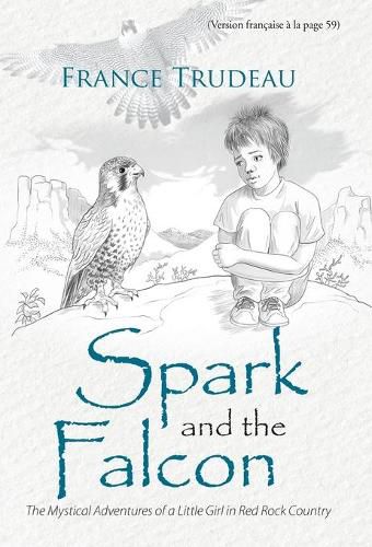 Cover image for Spark and the Falcon: The Mystical Adventures of a Little Girl in Red Rock Country