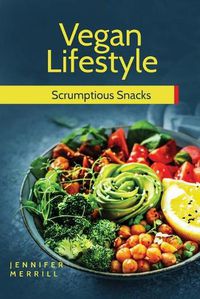 Cover image for Vegan Lifestyle: Scrumptious Snacks