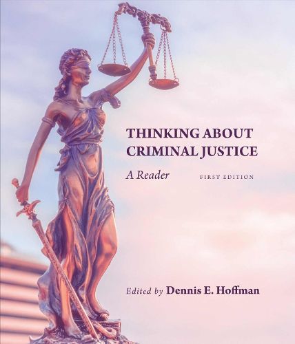 Cover image for Thinking About Criminal Justice: A Reader