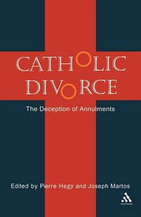 Cover image for Catholic Divorce: The Deception of Annulments