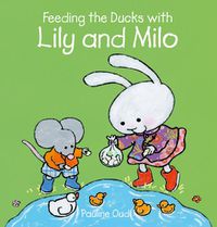 Cover image for Feeding the Ducks with Lily and Milo