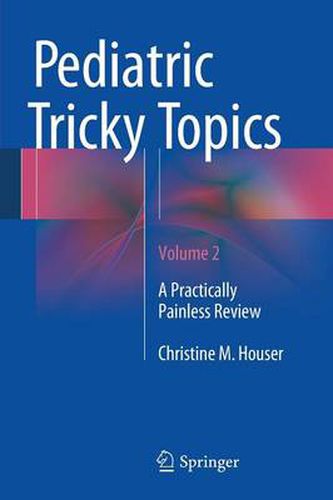 Cover image for Pediatric Tricky Topics, Volume 2: A Practically Painless Review