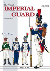 Cover image for The French Imperial Guard Volume 1: Foot Troops