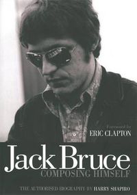 Cover image for Jack Bruce Composing Himself: The authorised biography