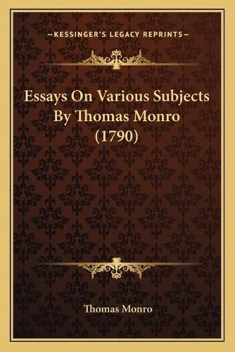 Cover image for Essays on Various Subjects by Thomas Monro (1790)