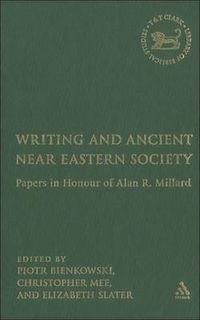 Cover image for Writing and Ancient Near Eastern Society: Essays in Honor of Alan Millard