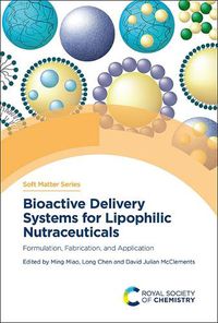 Cover image for Bioactive Delivery Systems for Lipophilic Nutraceuticals: Formulation, Fabrication, and Application