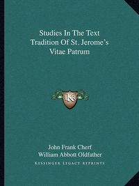 Cover image for Studies in the Text Tradition of St. Jerome's Vitae Patrum