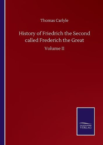 Cover image for History of Friedrich the Second called Frederich the Great