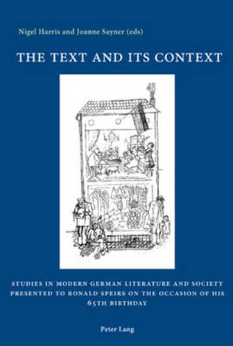 The Text and its Context: Studies in Modern German Literature and Society Presented to Ronald Speirs on the Occasion of his 65th Birthday