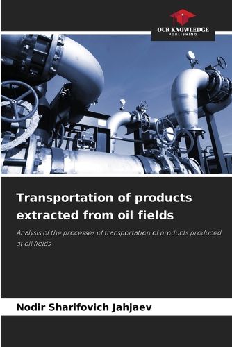 Cover image for Transportation of products extracted from oil fields