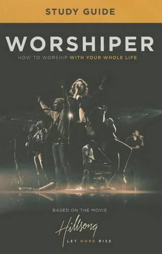 Cover image for Worshiper Study Guide: How to Worship with Your Whole Life