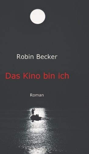 Cover image for Das Kino bin ich: Roman