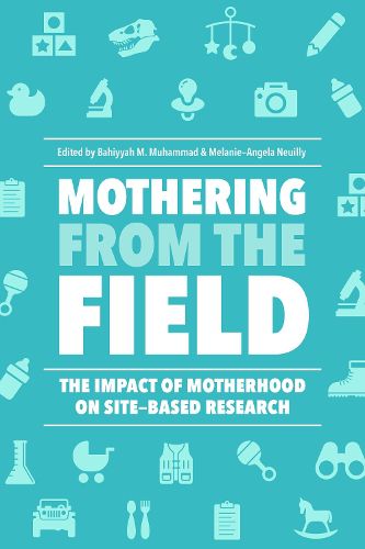 Mothering from the Field: The Impact of Motherhood on Site-Based Research