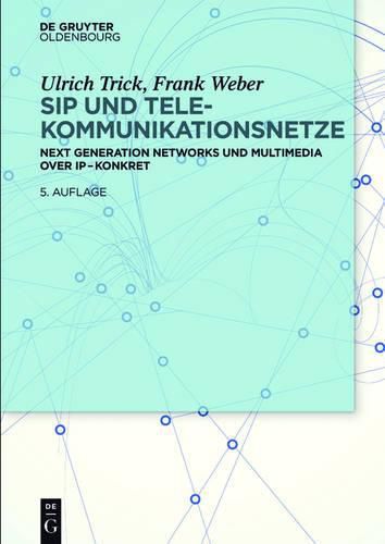 Sip Und Telekommunikationsnetze: Next Generation Networks Und Multimedia Over IP - Konkret