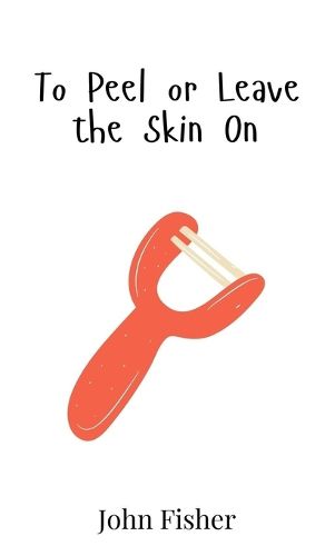 Cover image for To Peel or Leave the Skin On