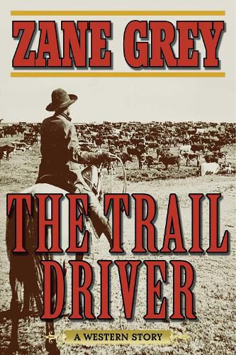 Cover image for The Trail Driver: A Western Story