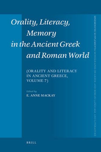 Cover image for Orality, Literacy, Memory in the Ancient Greek and Roman World: Orality and Literacy in Ancient Greece, vol. 7