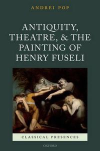 Cover image for Antiquity, Theatre, and the Painting of Henry Fuseli