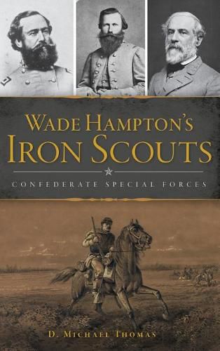 Wade Hampton's Iron Scouts: Confederate Special Forces