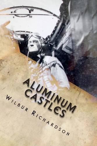 Cover image for Aluminum Castles: WWII from a gunner's view