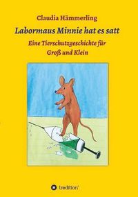 Cover image for Labormaus Minnie hat es satt: Ein Tierschutzabenteuer fur Gross und Klein